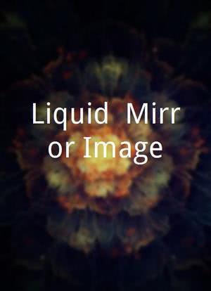 Liquid: Mirror Image海报封面图