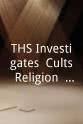Deloy Steed THS Investigates: Cults, Religion & Mind Control