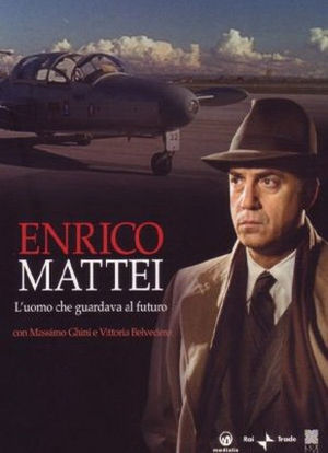 Enrico Mattei - L'uomo che guardava il futuro海报封面图