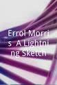 Anthony Sudol Errol Morris: A Lightning Sketch