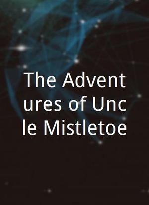 The Adventures of Uncle Mistletoe海报封面图