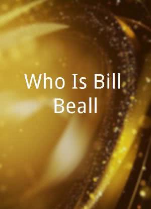Who Is Bill Beall海报封面图