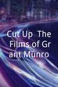 格兰特·蒙罗 Cut-Up: The Films of Grant Munro