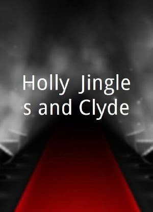 Holly, Jingles and Clyde海报封面图