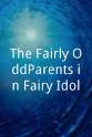 Faith S. Abrahams The Fairly OddParents in Fairy Idol