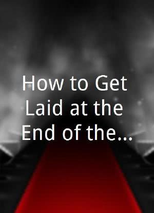 How to Get Laid at the End of the World海报封面图