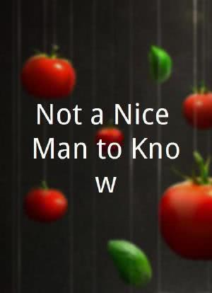 Not a Nice Man to Know海报封面图
