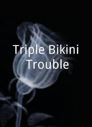 Triple Bikini Trouble海报封面图