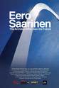 Eric Saarinen 埃罗·沙里宁：预见未来的建筑大师
