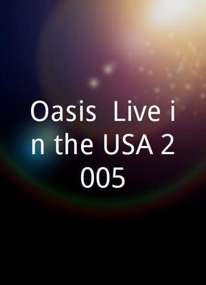 Oasis: Live in the USA 2005海报封面图