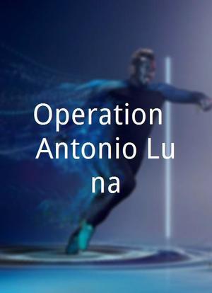 Operation: Antonio Luna海报封面图