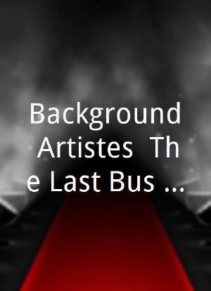 Background Artistes: The Last Bus to Lochart海报封面图