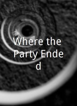 Where the Party Ended海报封面图