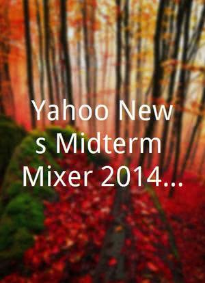 Yahoo News Midterm Mixer 2014: An Election Night Afterparty海报封面图