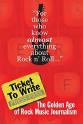 Andy Shernoff Ticket to Write: The Golden Age of Rock Music Journalism