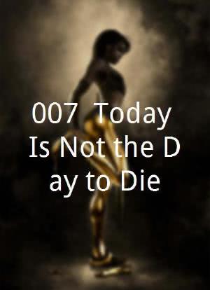 007: Today Is Not the Day to Die海报封面图
