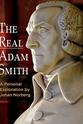 Mark Dimunation The Real Adam Smith, a Personal Exploration by Johan Norberg