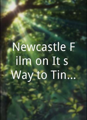 Newcastle Film on It's Way to Tinseltown海报封面图