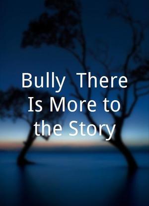 Bully; There Is More to the Story海报封面图