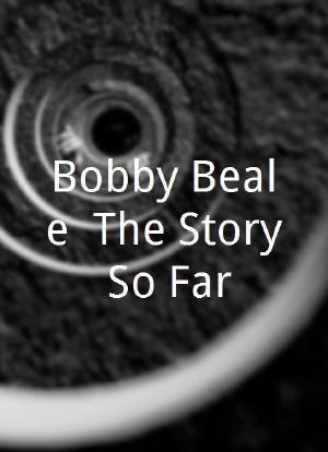 Bobby Beale: The Story So Far海报封面图