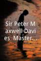 Oliver Knussen Sir Peter Maxwell Davies: Master and Maverick