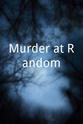 Anthony Bruce Murder at Random