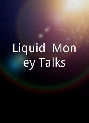 Liquid: Money Talks海报封面图