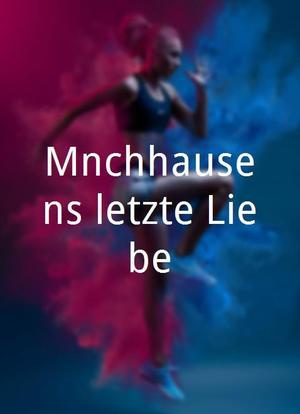 Münchhausens letzte Liebe海报封面图