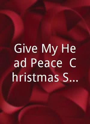 Give My Head Peace: Christmas Special海报封面图