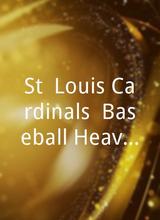 St. Louis Cardinals: Baseball Heaven