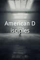 Joe Dustin American Disciples