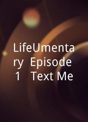 LifeUmentary: Episode 1 - Text Me海报封面图