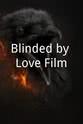 Kendell Hoyle Blinded by Love Film