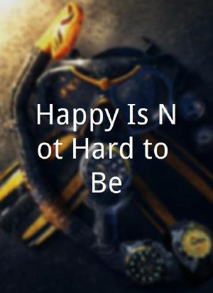 Happy Is Not Hard to Be海报封面图