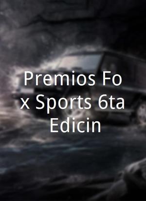 Premios Fox Sports 6ta Edición海报封面图