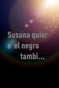 Patricia Alejandra Lorca Susana quiere, el negro también