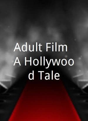Adult Film: A Hollywood Tale海报封面图