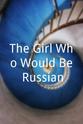 Richard Reade The Girl Who Would Be Russian