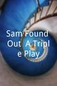 Alexander H. Cohen Sam Found Out: A Triple Play
