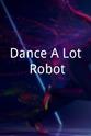 Danny Kaplan Dance-A-Lot Robot