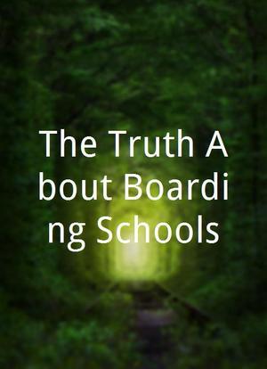 The Truth About Boarding Schools海报封面图