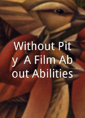 Without Pity: A Film About Abilities海报封面图