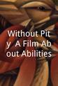 Michael Mierendorf Without Pity: A Film About Abilities