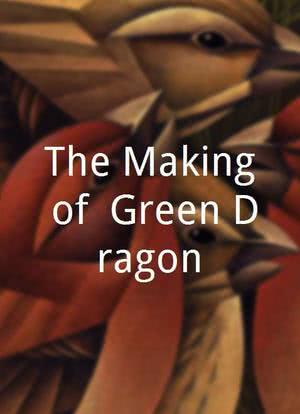 The Making of 'Green Dragon'海报封面图