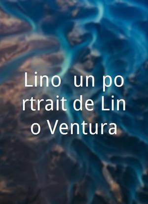 Lino: un portrait de Lino Ventura海报封面图