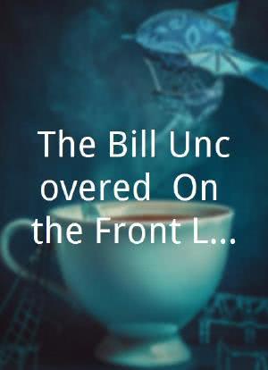 The Bill Uncovered: On the Front Line海报封面图