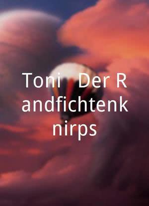 Toni - Der Randfichtenknirps海报封面图