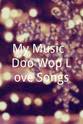 Kid Kyle My Music: Doo Wop Love Songs