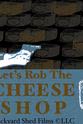 Xavier Jones Let's Rob the Cheese Shop