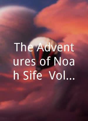 The Adventures of Noah Sife: Volume 1海报封面图
